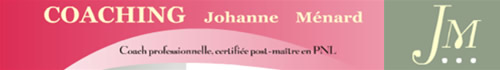 Johanne Ménard - 
						Coaching PNL - Coaching Johanne Menard